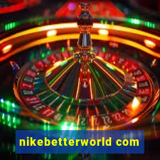 nikebetterworld com